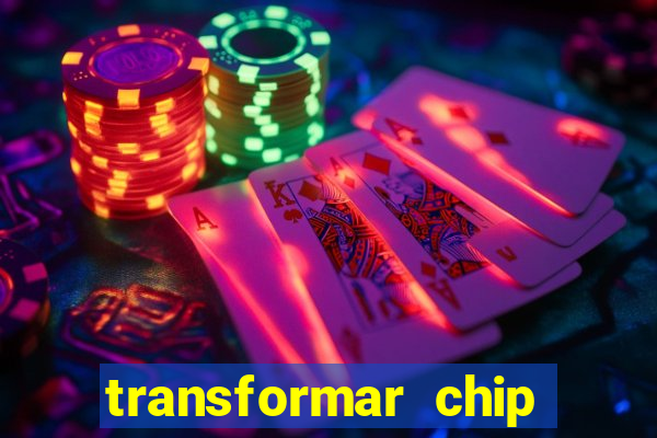 transformar chip tim em esim